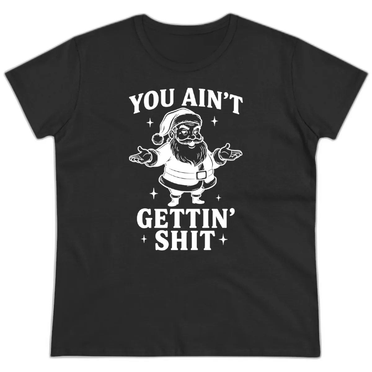 Santa Claus You Ain't Gettin' Shit Ladies Tee in Black
