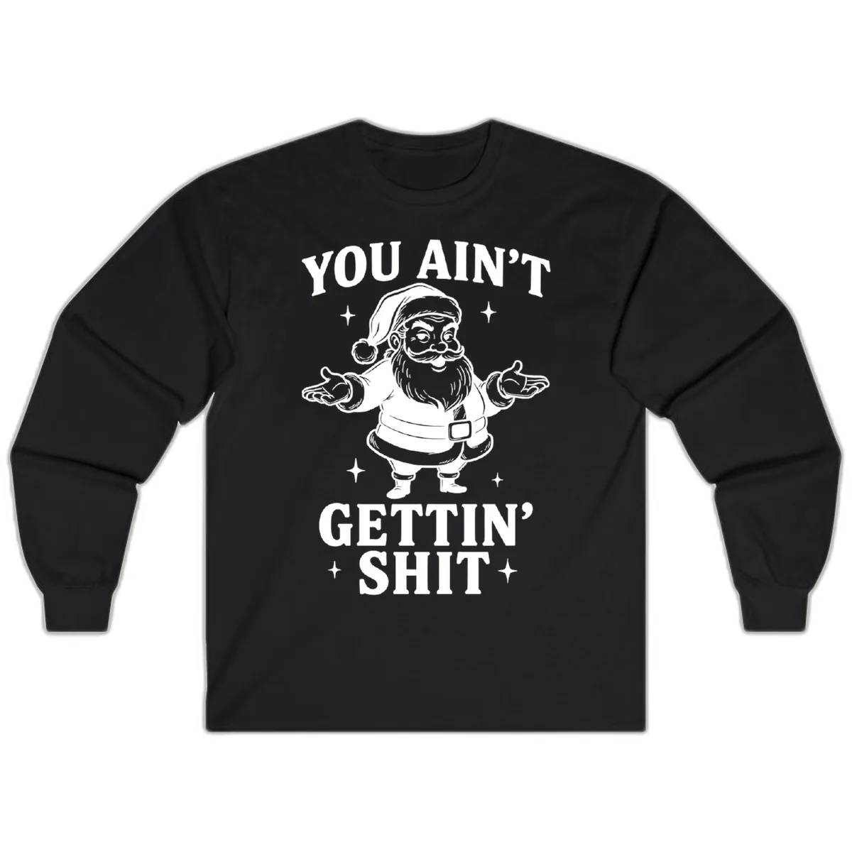 Santa Claus You Ain't Gettin' Shit Long Sleeve in Black