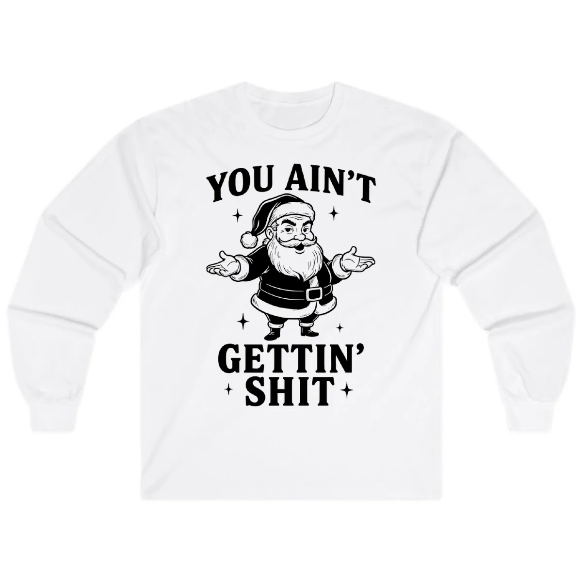 Santa Claus You Ain't Gettin' Shit Long Sleeve in White