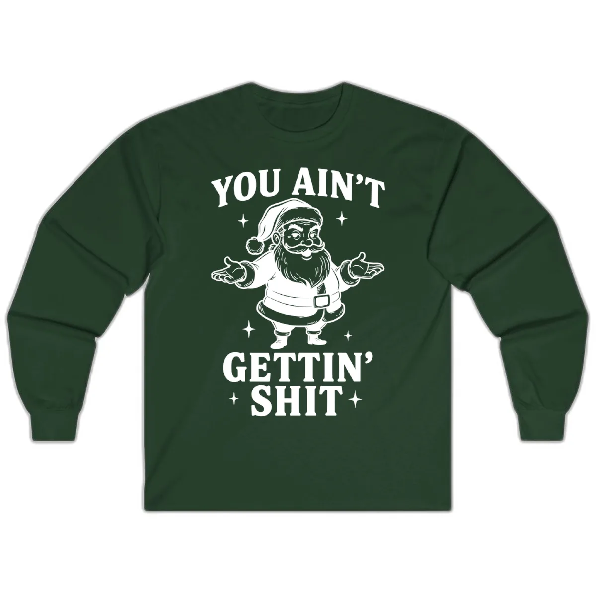 Santa Claus You Ain't Gettin' Shit Long Sleeve in Forest Green
