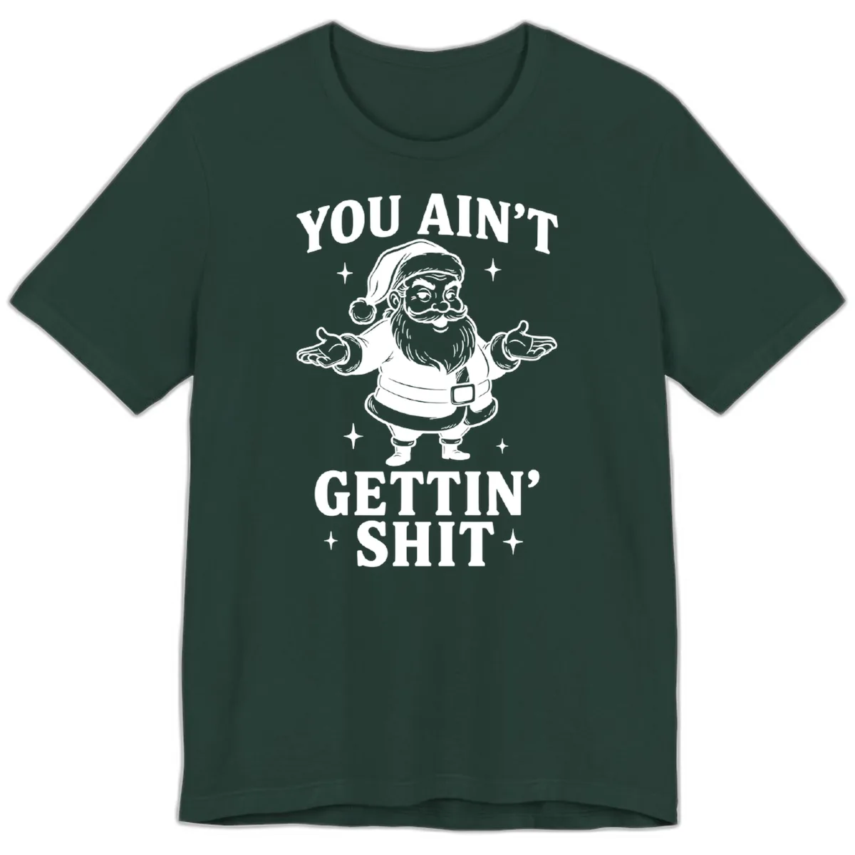 Santa Claus You Ain't Gettin' Shit Premium T-Shirt in Forest