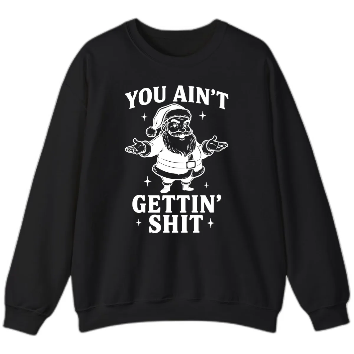 Santa Claus You Ain't Gettin' Shit Sweatshirt in Black