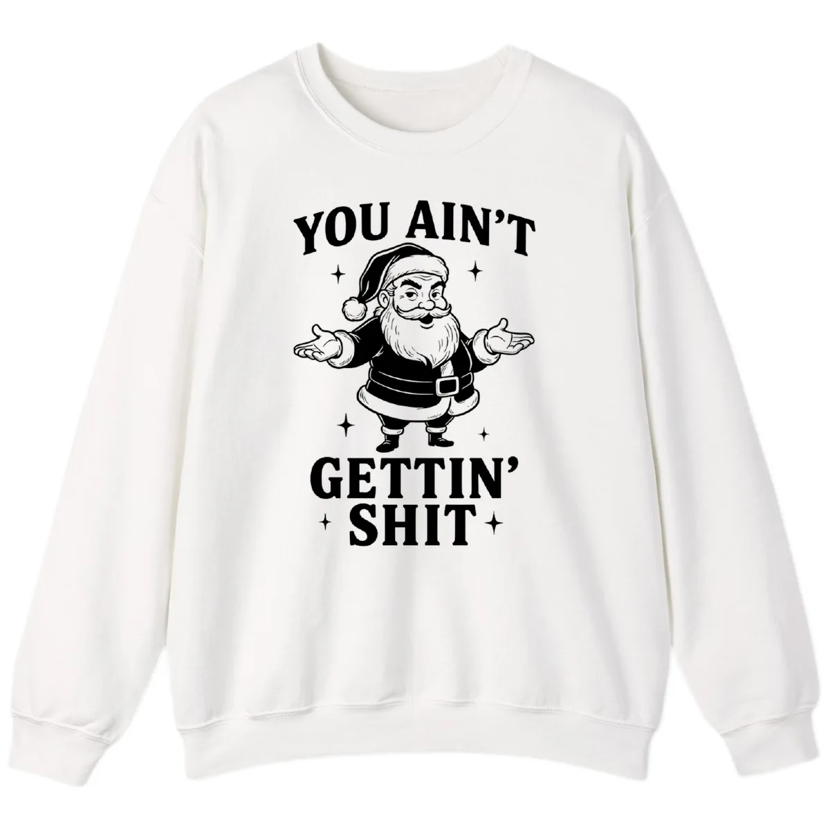 Santa Claus You Ain't Gettin' Shit Sweatshirt in White