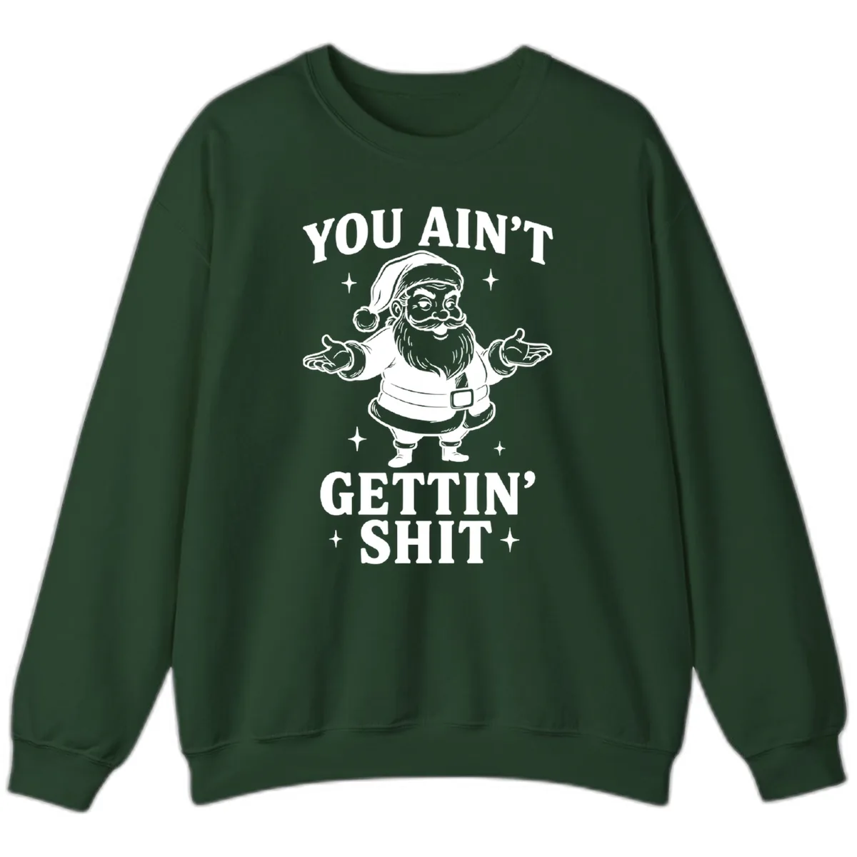 Santa Claus You Ain't Gettin' Shit Sweatshirt in Forest Green