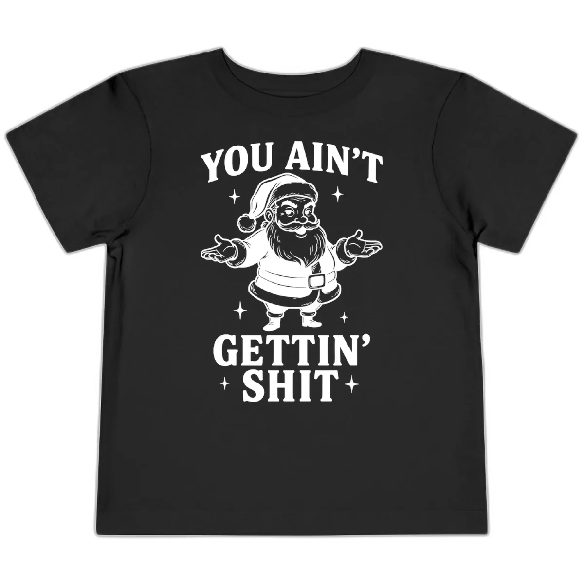 Santa Claus You Ain't Gettin' Shit Toddler T-Shirt in Black
