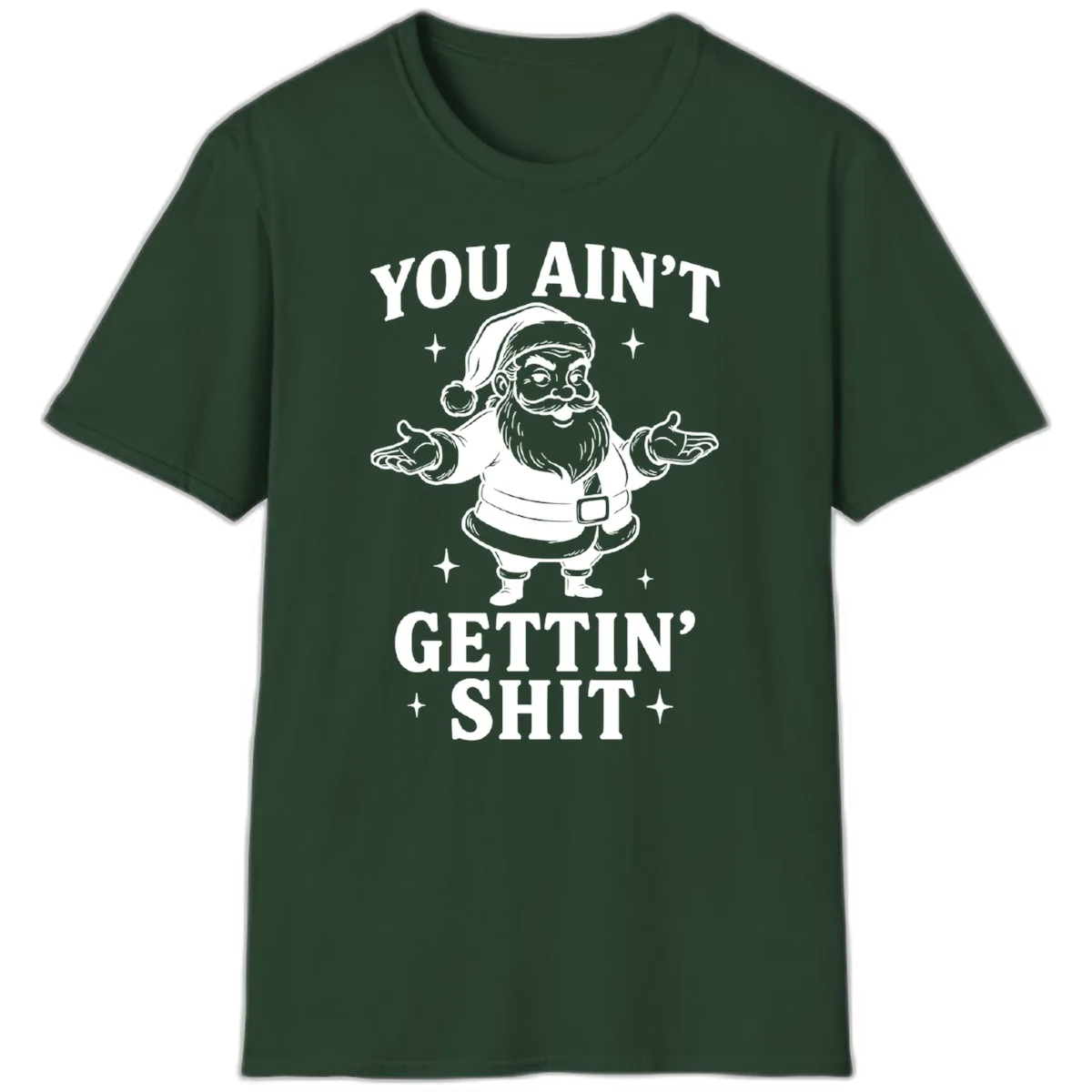 Santa Claus You Ain't Gettin' Shit T-Shirt in Forest Green