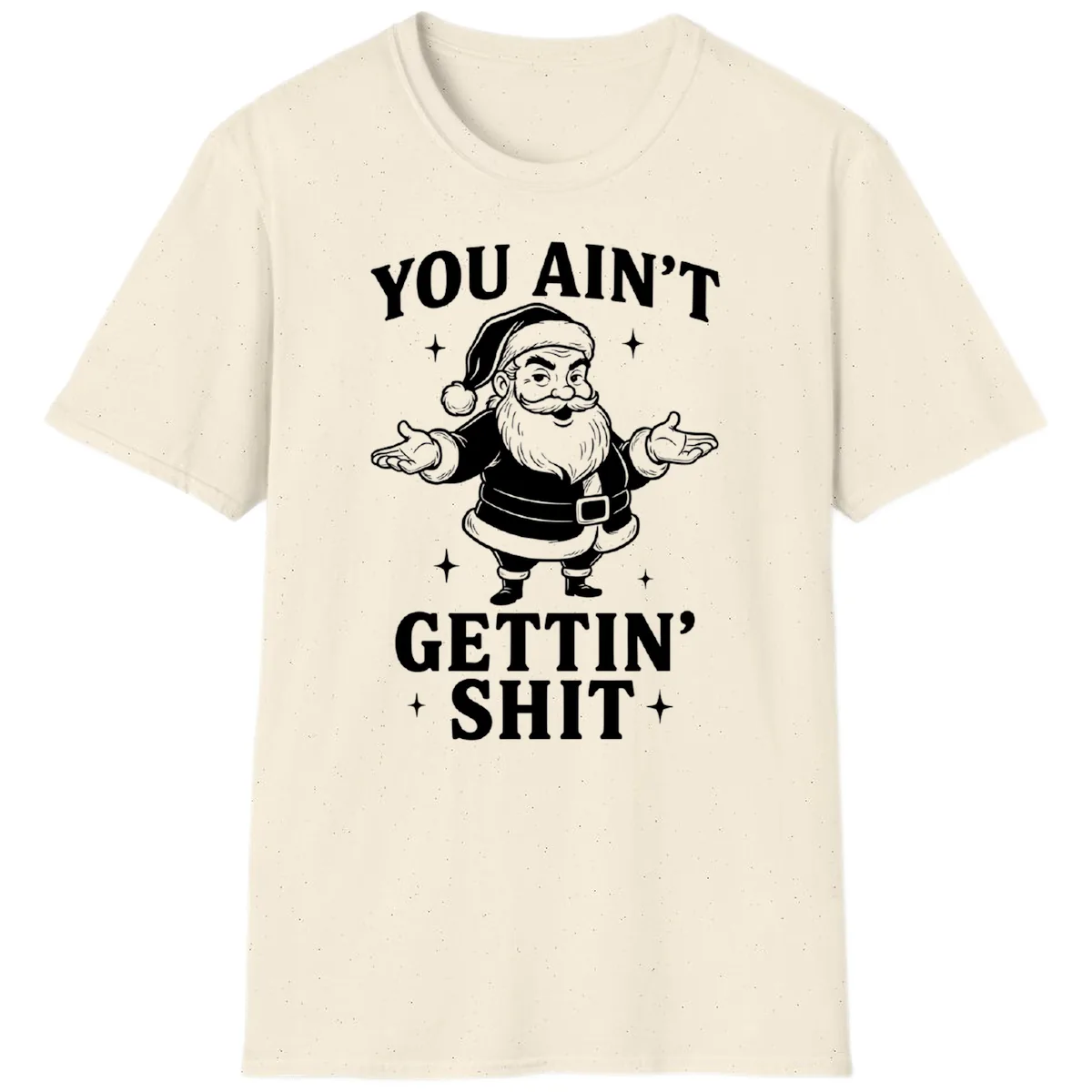 Santa Claus You Ain't Gettin' Shit T-Shirt in Natural