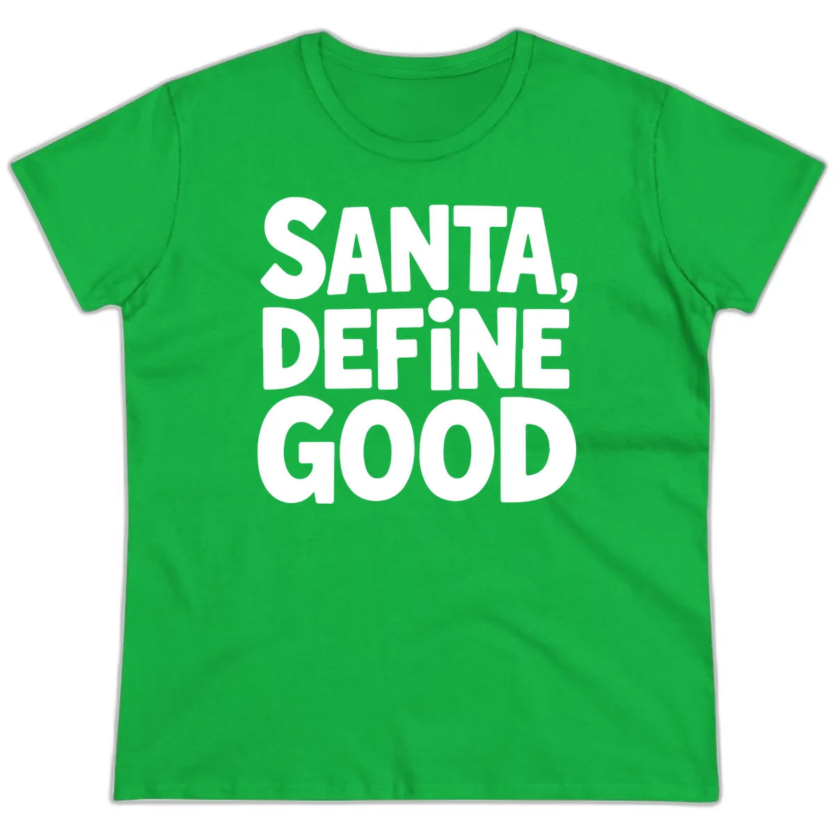 Santa Define Good Typography Ladies Tee in Irish Green