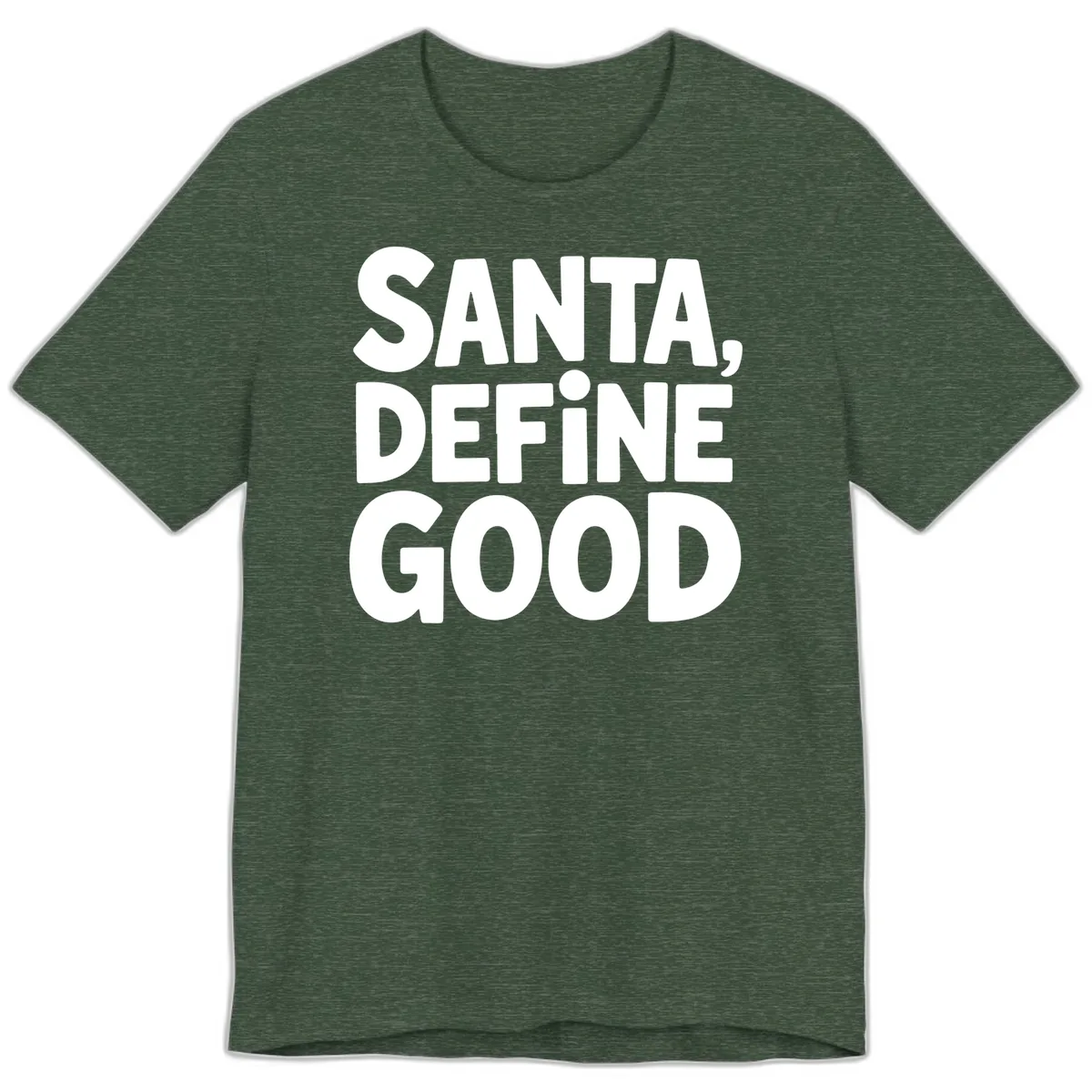 Santa Define Good Typography Premium T-Shirt in Heather Forest