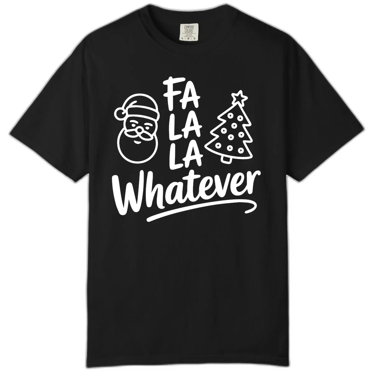 Fa La La Whatever Christmas Design Comfort Color in Black