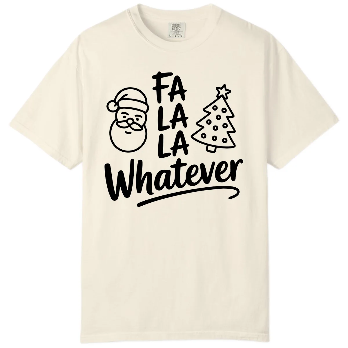 Fa La La Whatever Christmas Design Comfort Color in Ivory