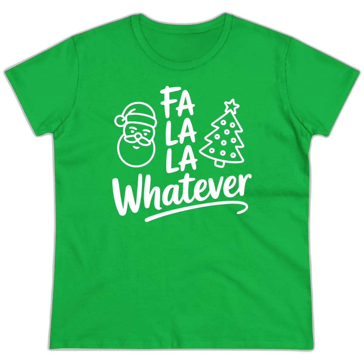 Fa La La Whatever Christmas Design Ladies Tee in Irish Green