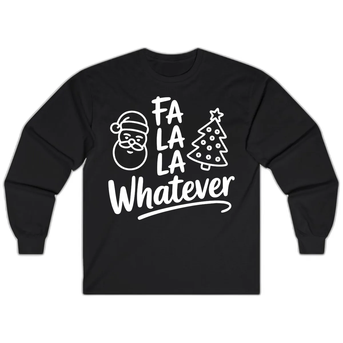 Fa La La Whatever Christmas Design Long Sleeve in Black
