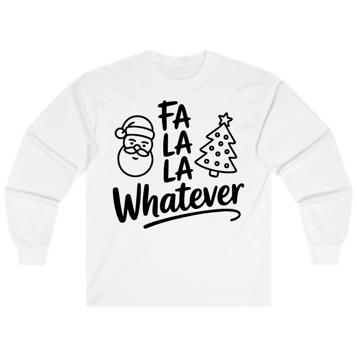 Fa La La Whatever Christmas Design Long Sleeve in White