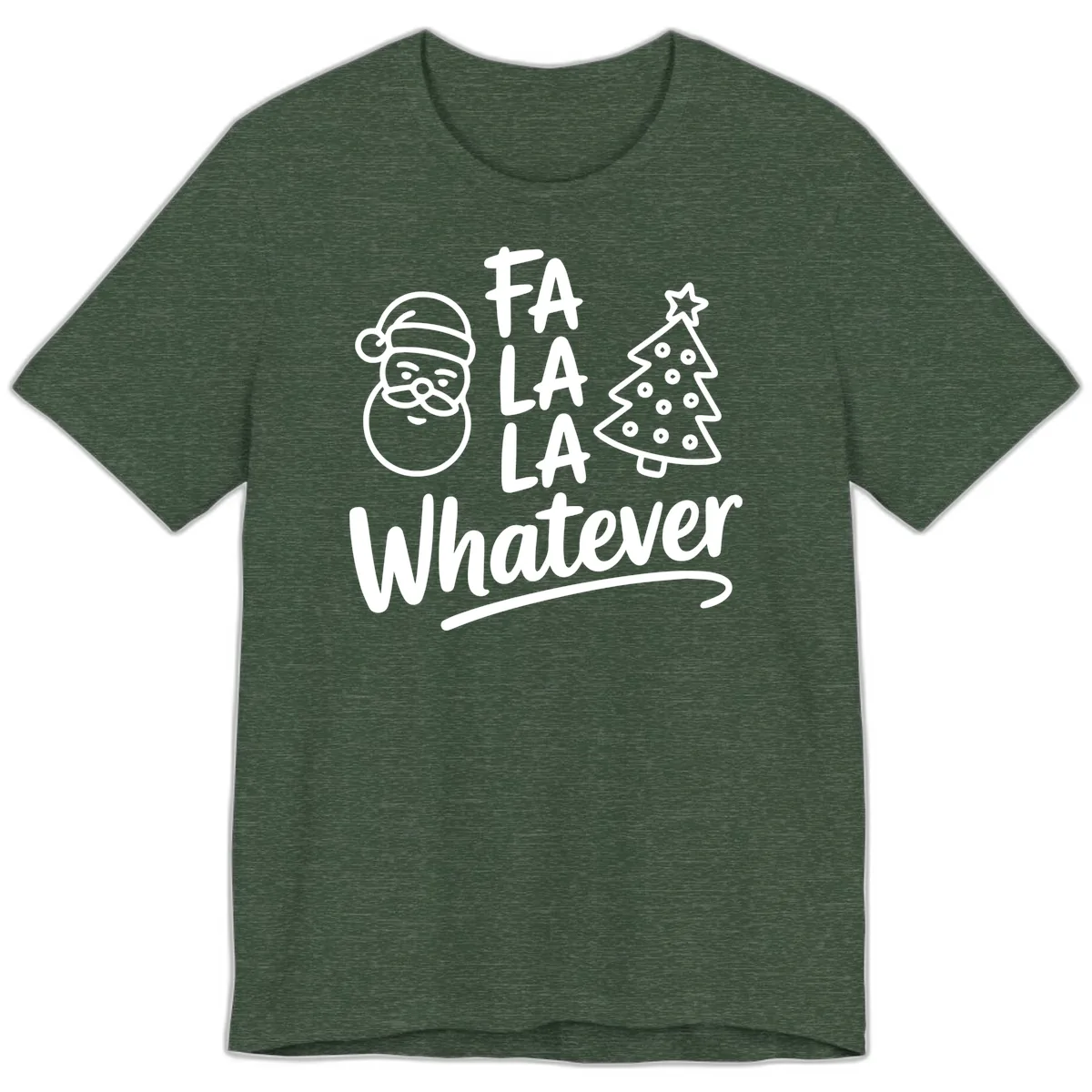 Fa La La Whatever Christmas Design Premium T-Shirt in Heather Forest