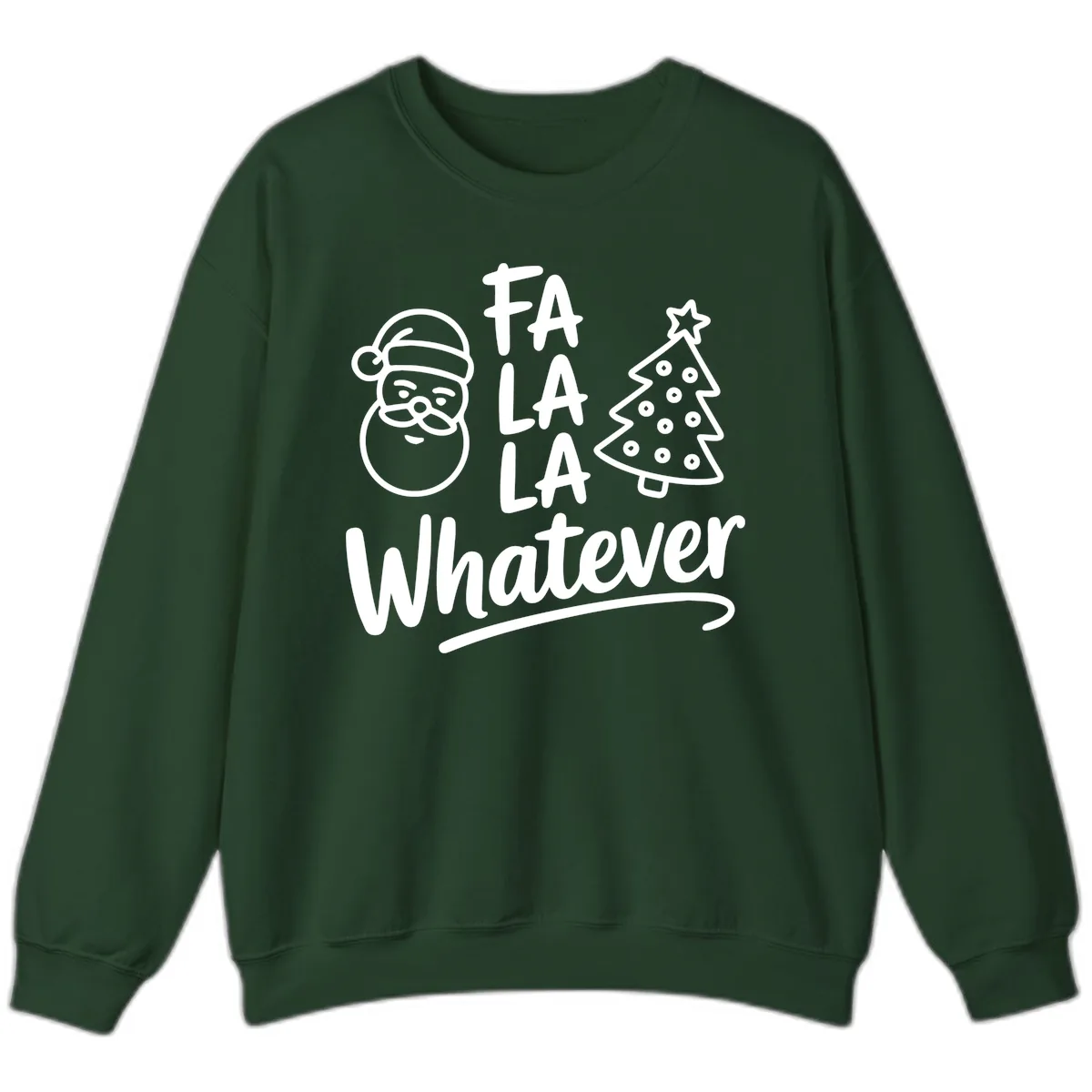 Fa La La Whatever Christmas Design Sweatshirt in Forest Green