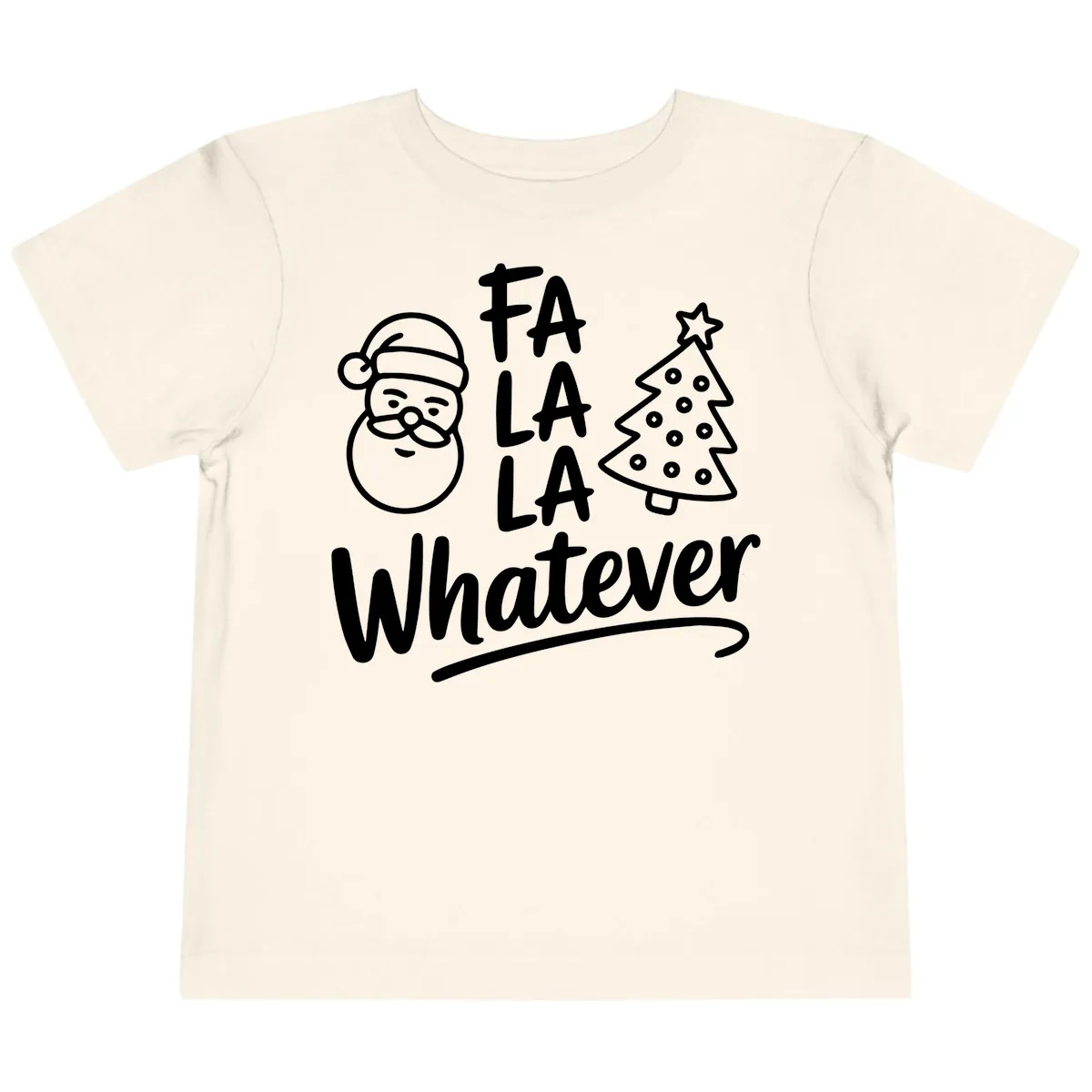 Fa La La Whatever Christmas Design Toddler T-Shirt in Natural