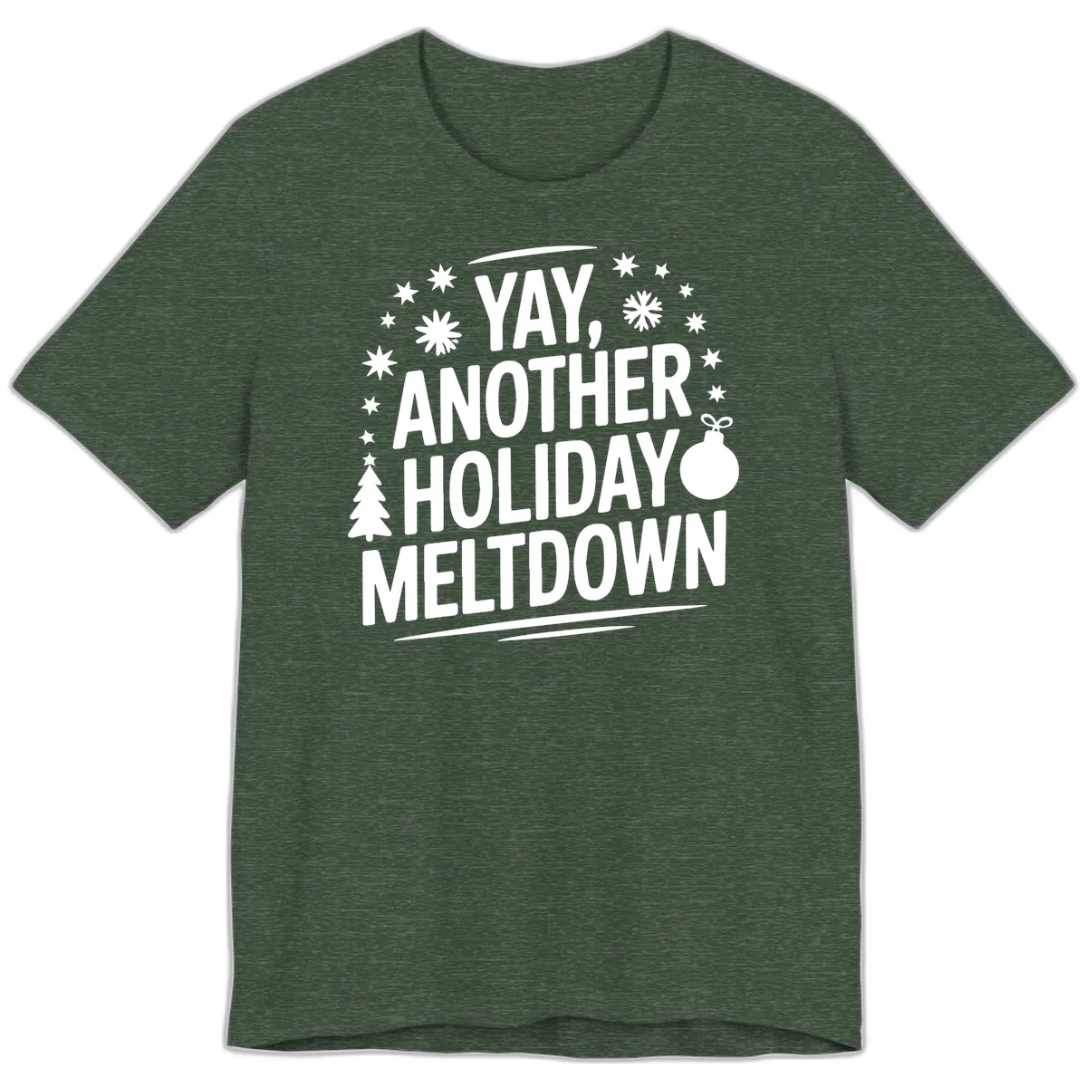 Another Holiday Meltdown Premium T-Shirt in Heather Forest