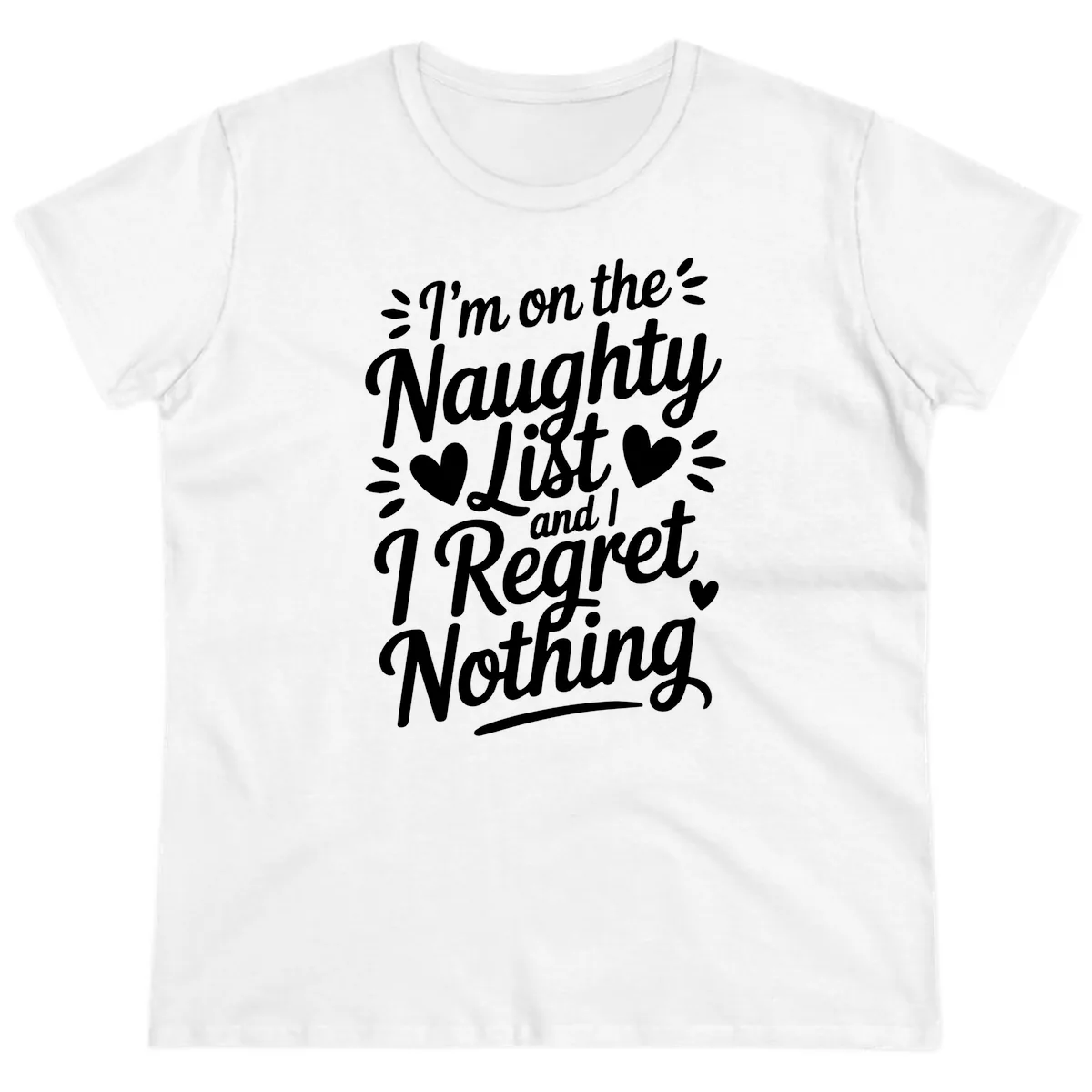 Naughty List Regret Nothing Typography Ladies Tee in White