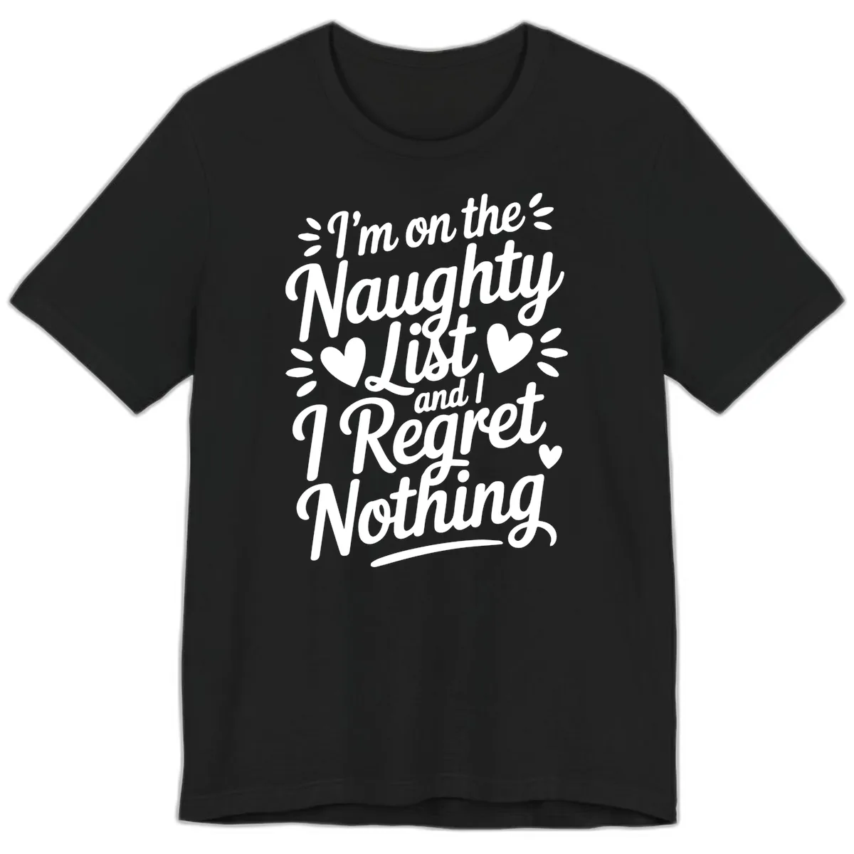 Naughty List Regret Nothing Typography Premium T-Shirt in Black