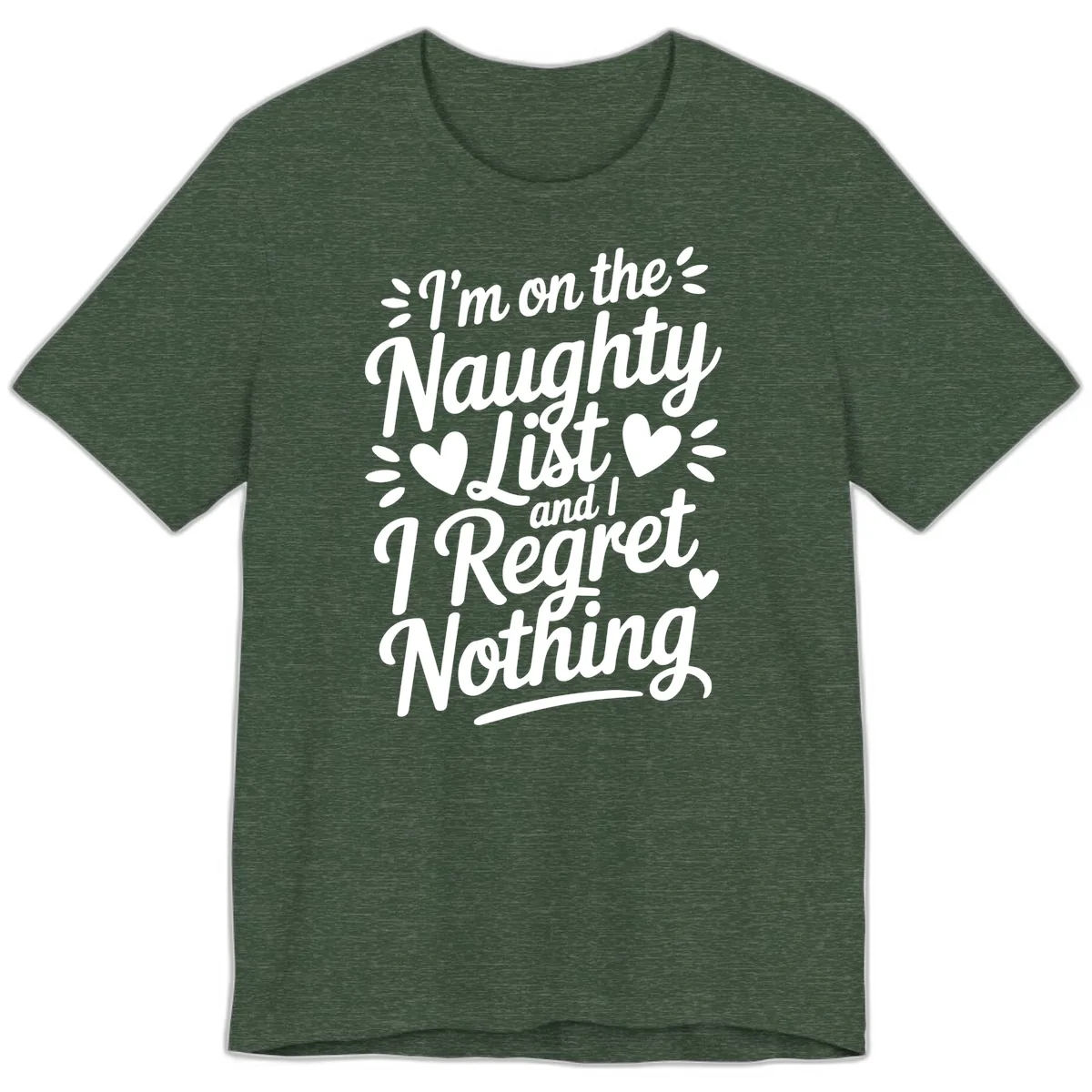 Naughty List Regret Nothing Typography Premium T-Shirt in Heather Forest