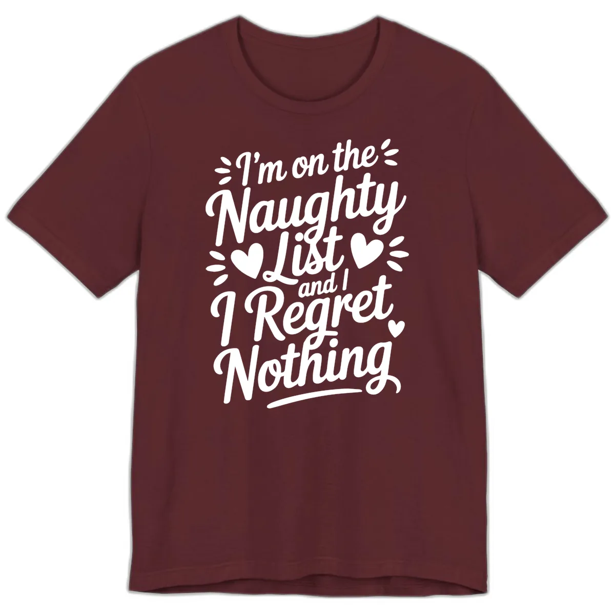 Naughty List Regret Nothing Typography Premium T-Shirt in Maroon