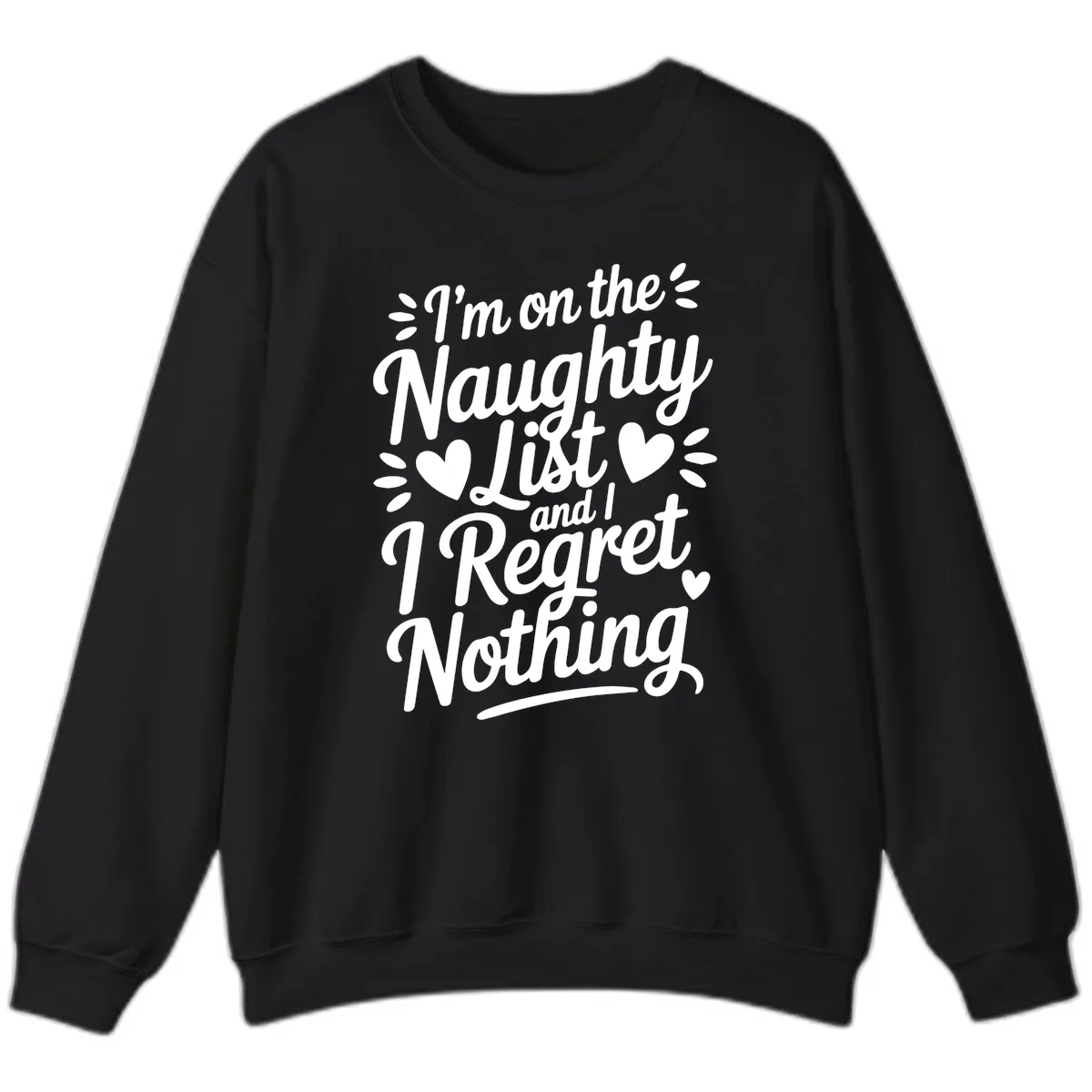 Naughty List Regret Nothing Typography Sweatshirt in Black