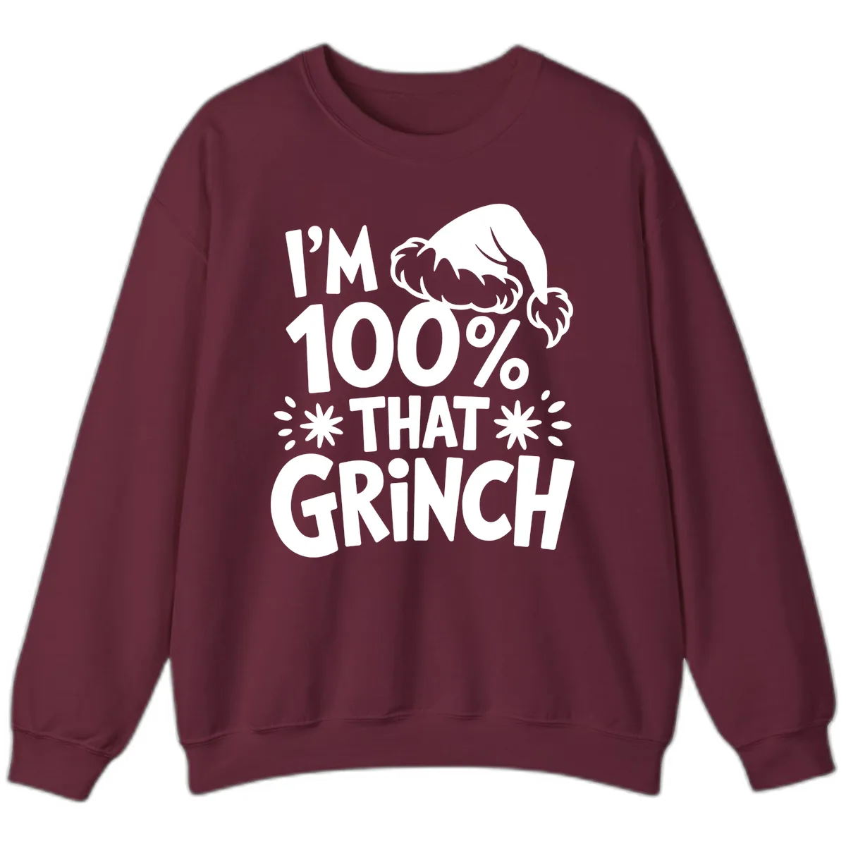 I'm 100% That Grinch Sweatshirt in Maroon