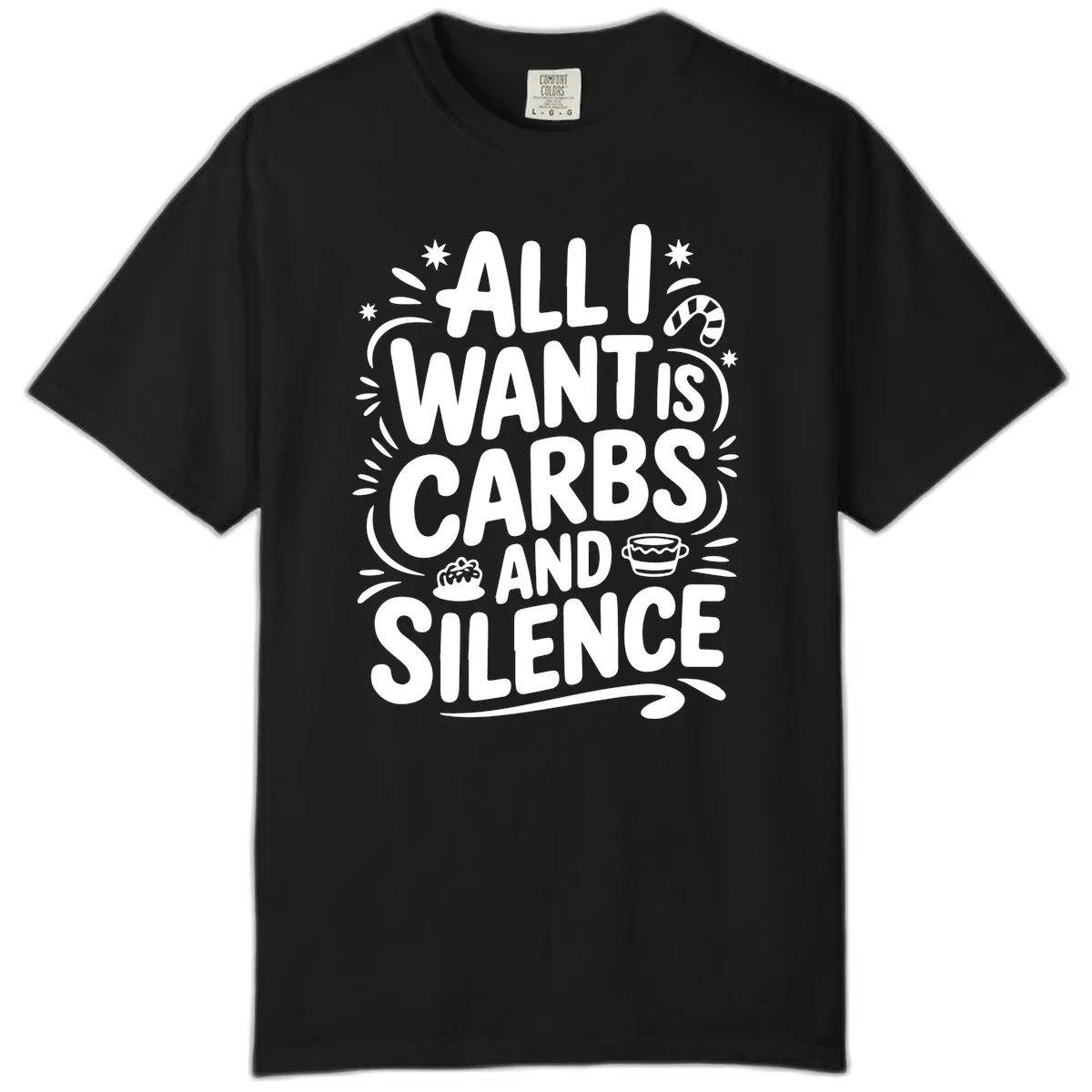 All I Want Is Carbs And Silence Comfort Color in Black
