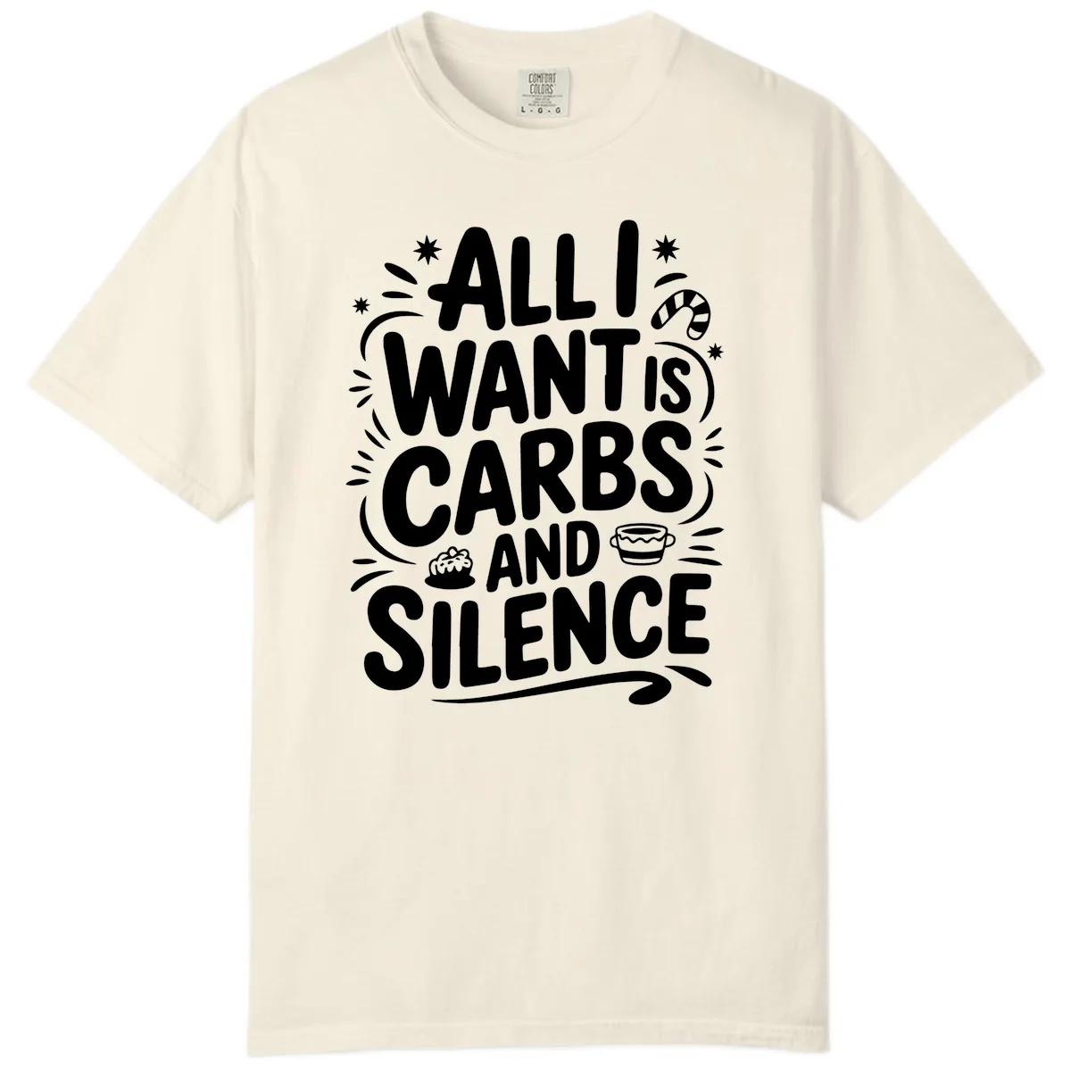 All I Want Is Carbs And Silence Comfort Color in Ivory
