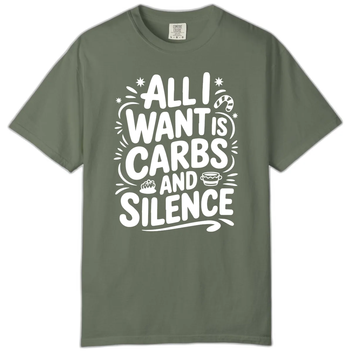 All I Want Is Carbs And Silence Comfort Color in Moss