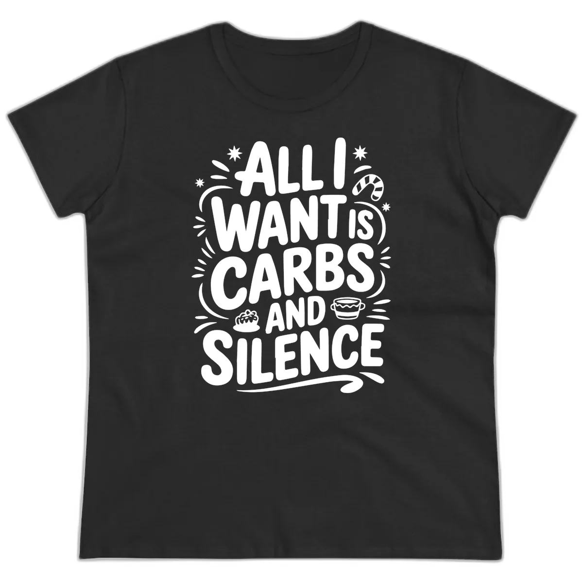 All I Want Is Carbs And Silence Ladies Tee in Black