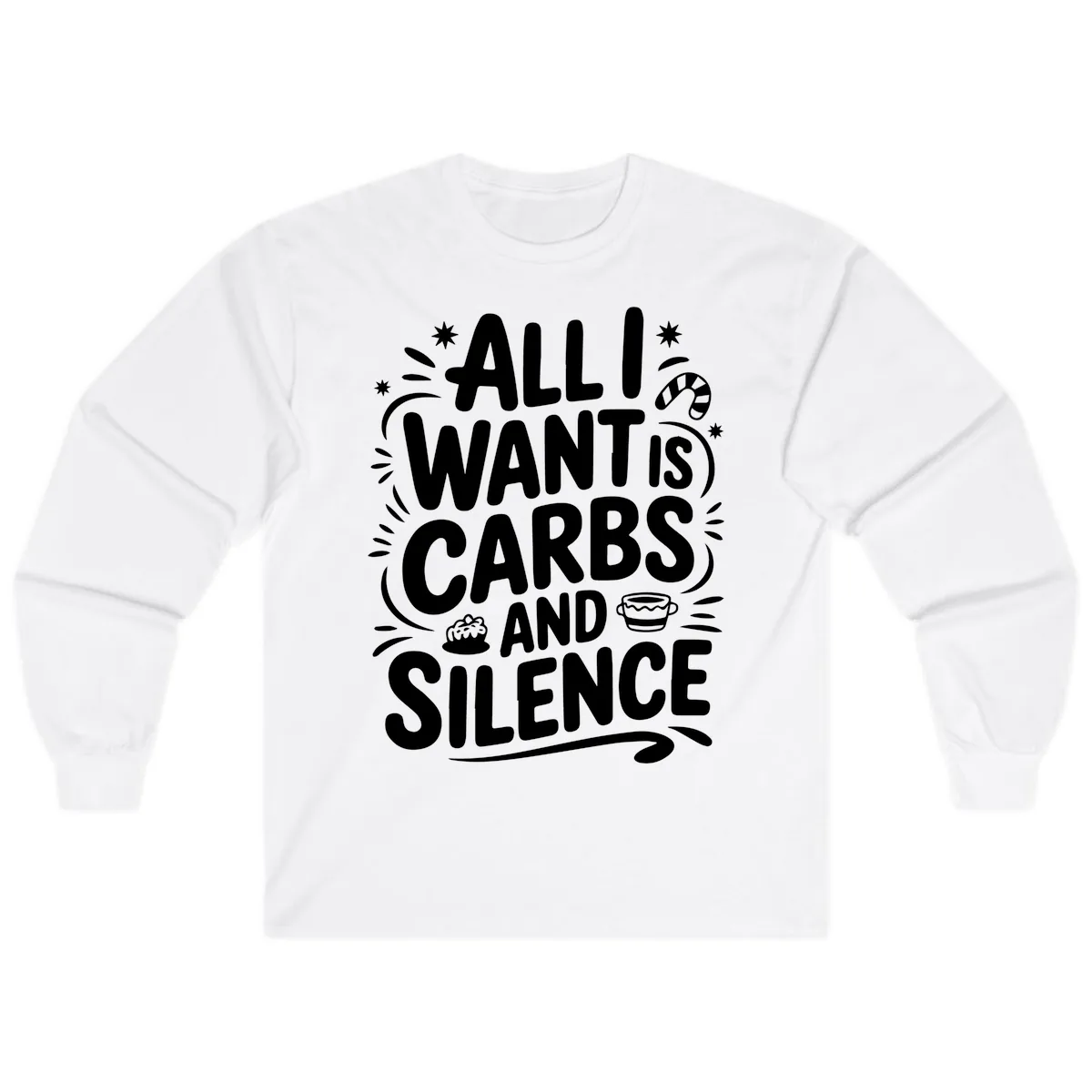 All I Want Is Carbs And Silence Long Sleeve in White