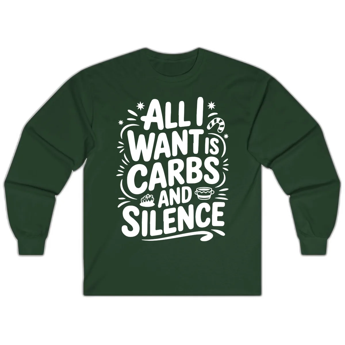 All I Want Is Carbs And Silence Long Sleeve in Forest Green