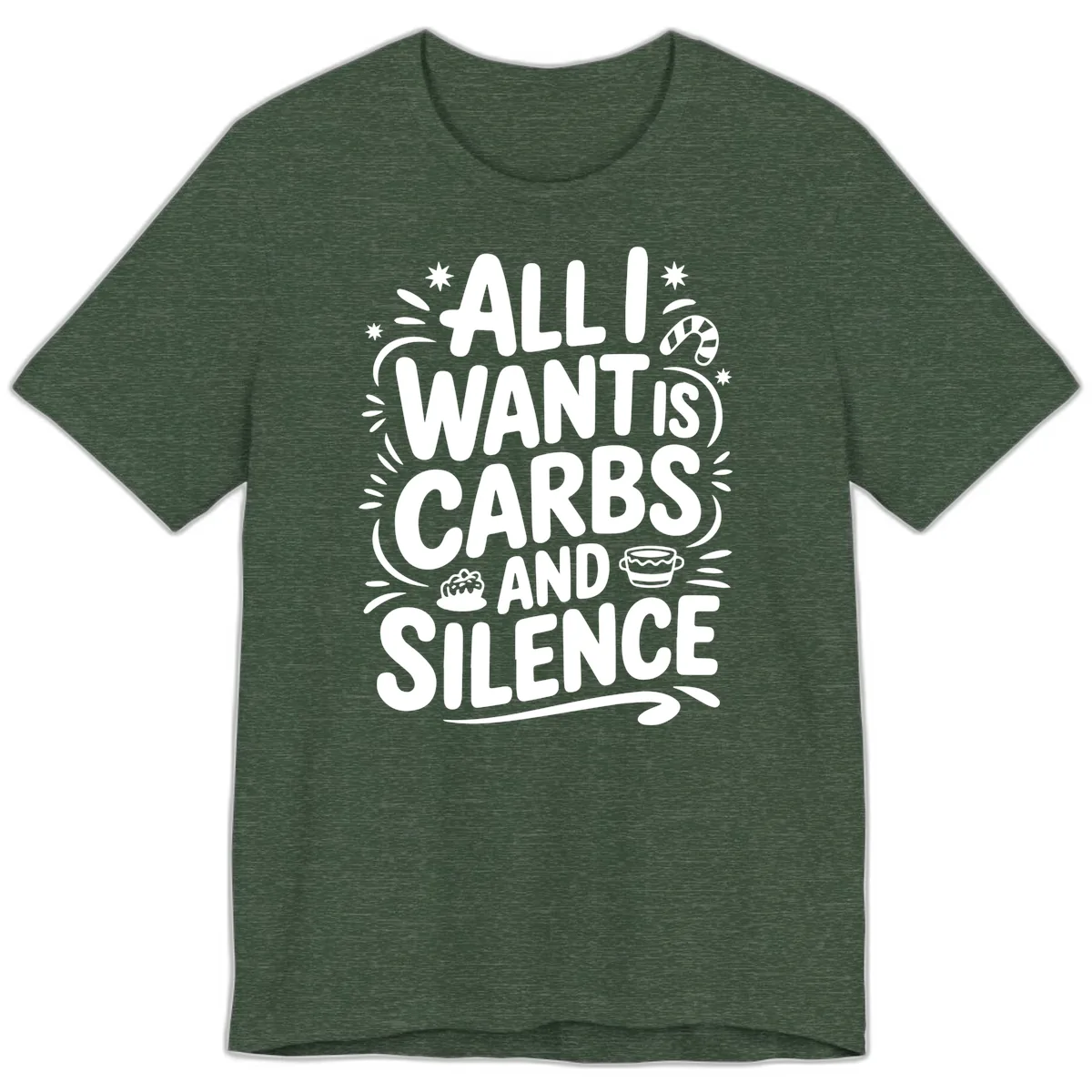 All I Want Is Carbs And Silence Premium T-Shirt in Heather Forest