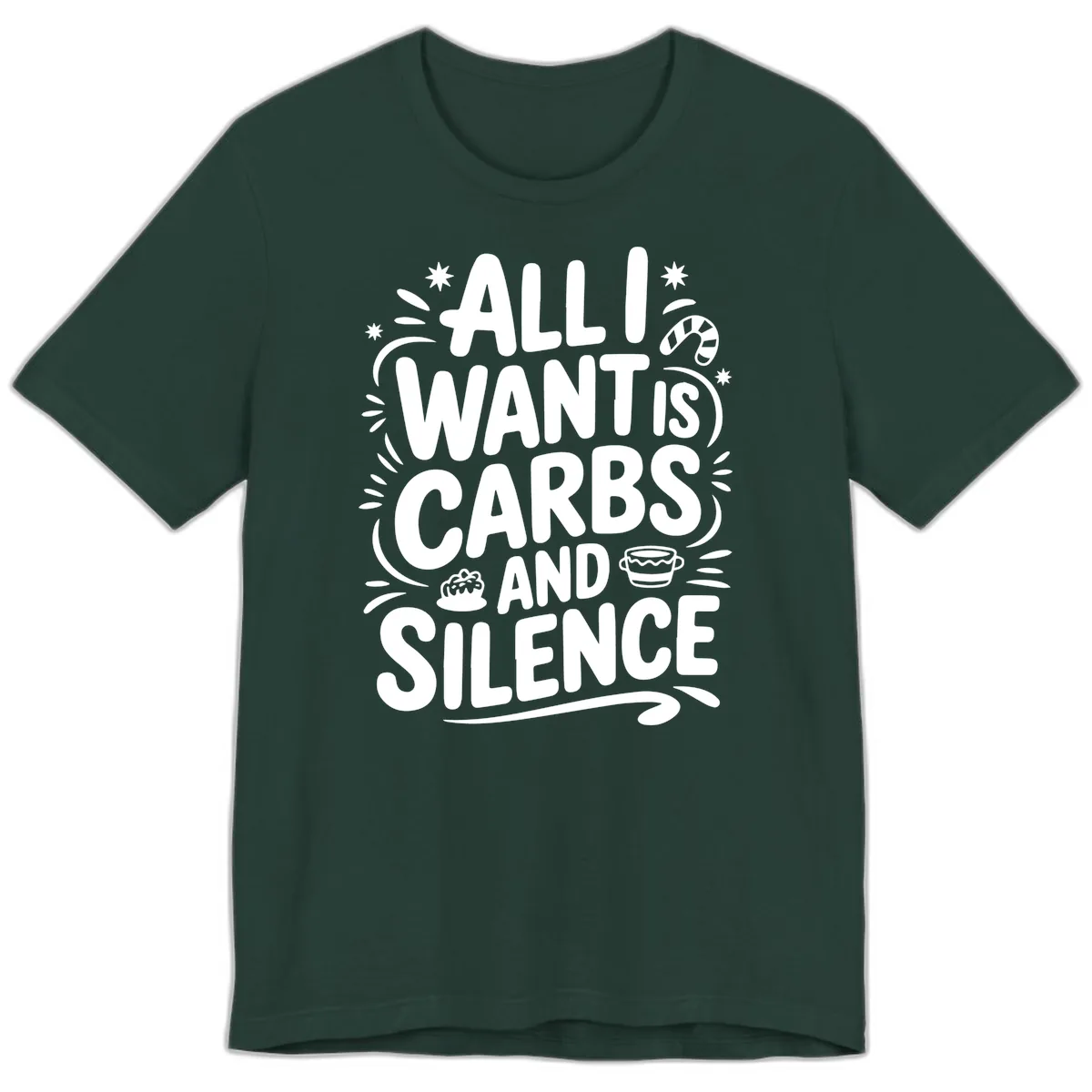 All I Want Is Carbs And Silence Premium T-Shirt in Forest