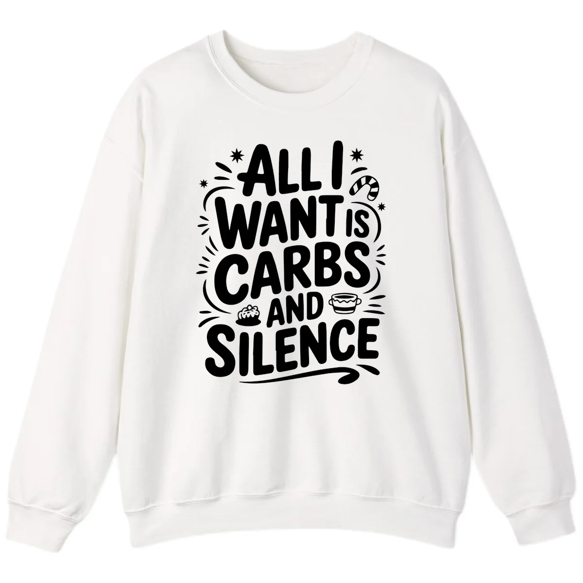All I Want Is Carbs And Silence Sweatshirt in White