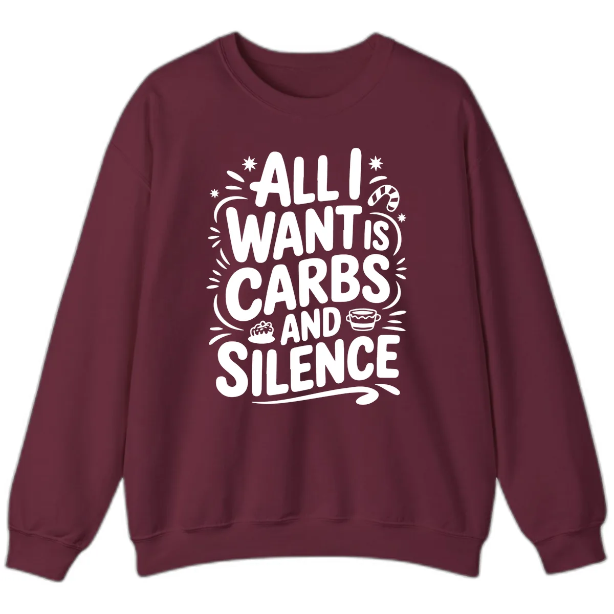 All I Want Is Carbs And Silence Sweatshirt in Maroon