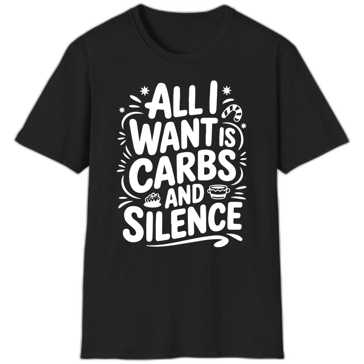 All I Want Is Carbs And Silence T-Shirt in Black