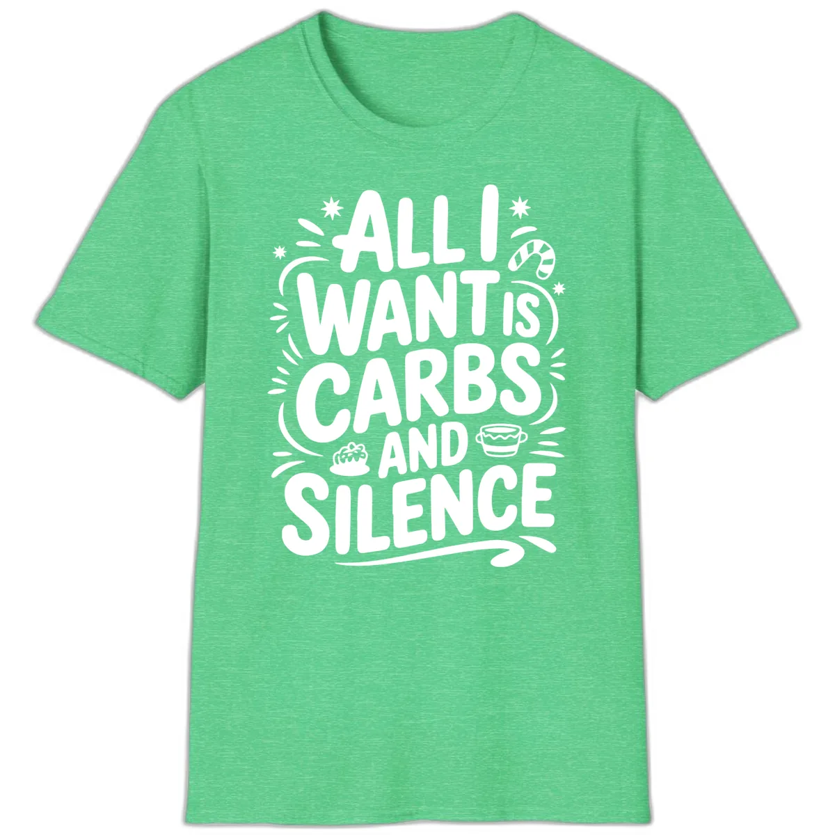 All I Want Is Carbs And Silence T-Shirt in Heather Irish Green