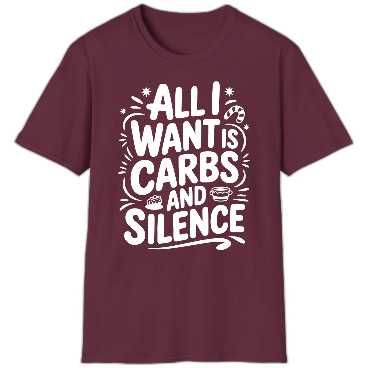 All I Want Is Carbs And Silence T-Shirt in Maroon