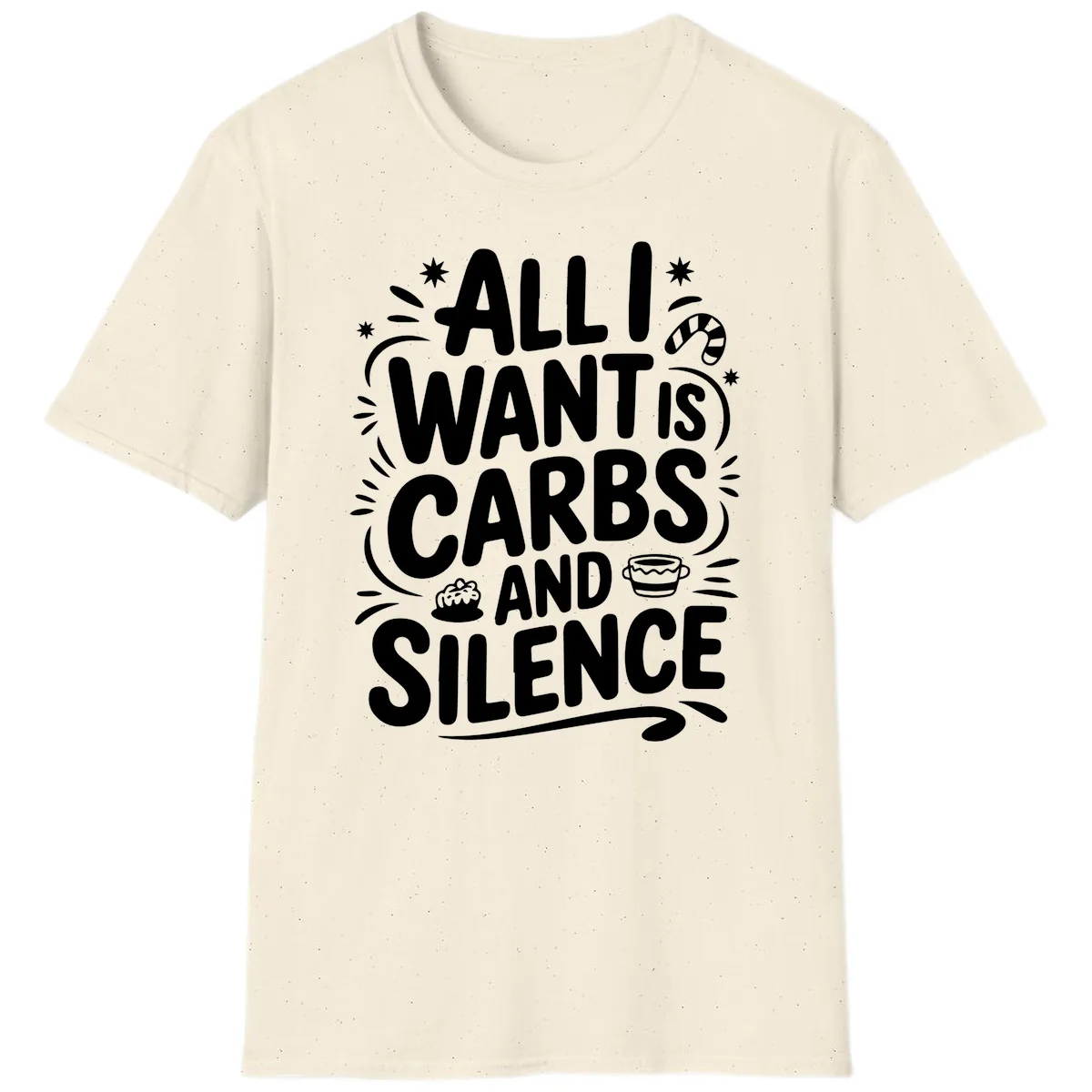 All I Want Is Carbs And Silence T-Shirt in Natural