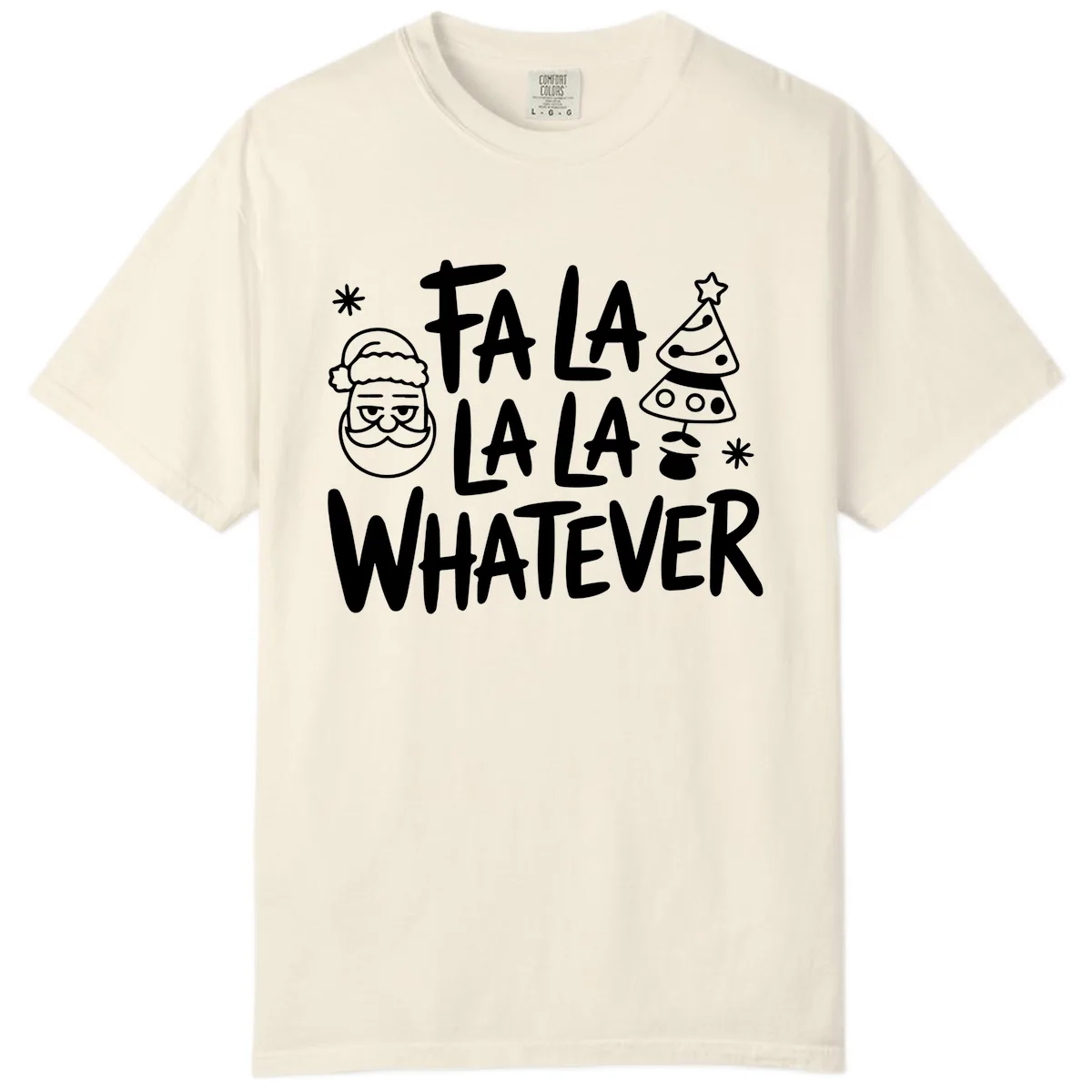 Fa La La Whatever Christmas Design Comfort Color in Ivory