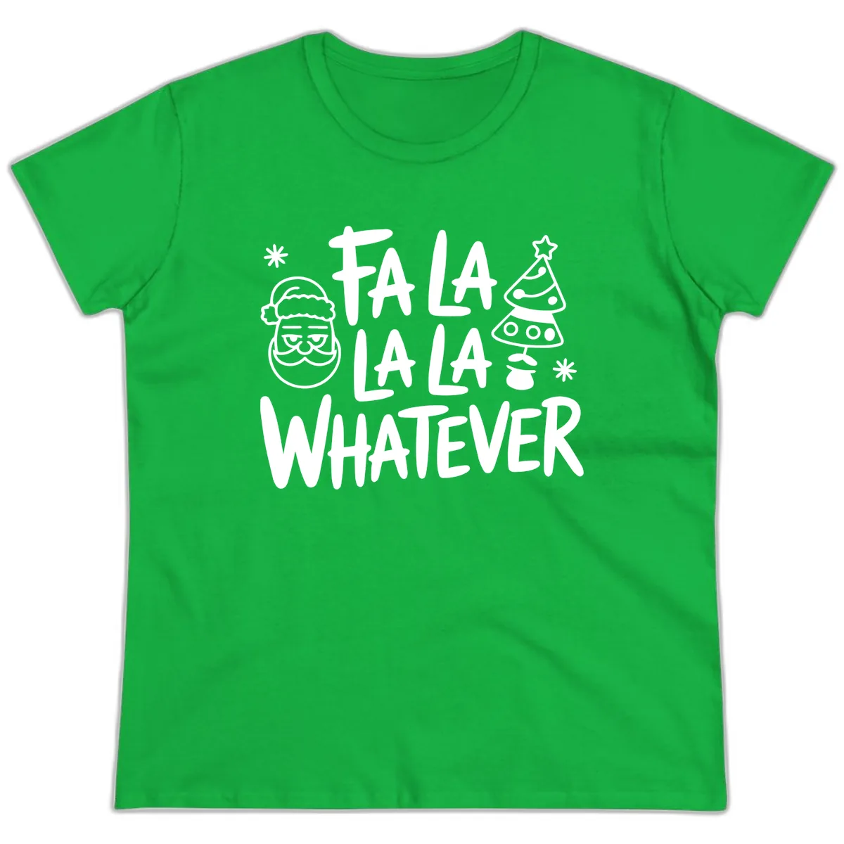 Fa La La Whatever Christmas Design Ladies Tee in Irish Green