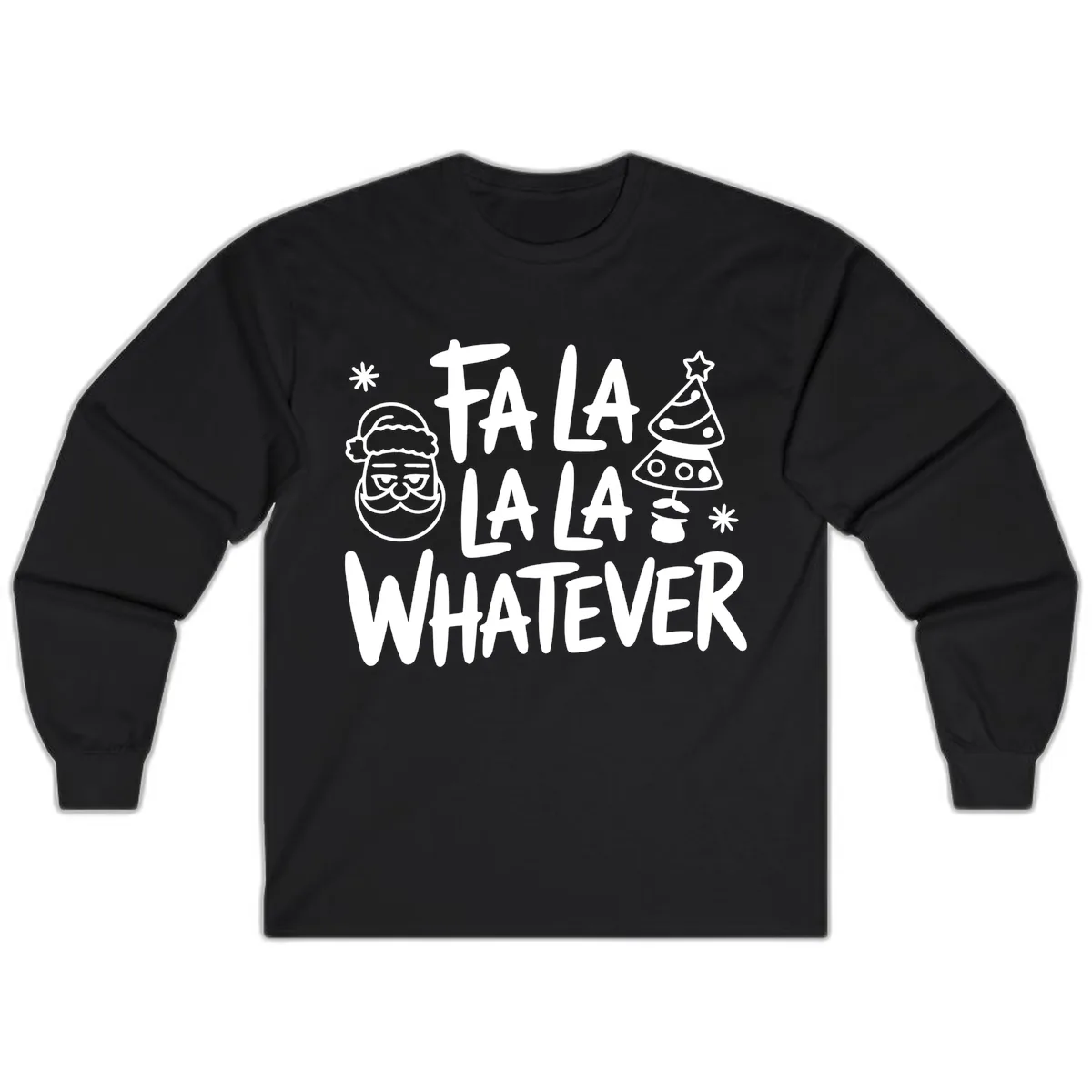 Fa La La Whatever Christmas Design Long Sleeve in Black