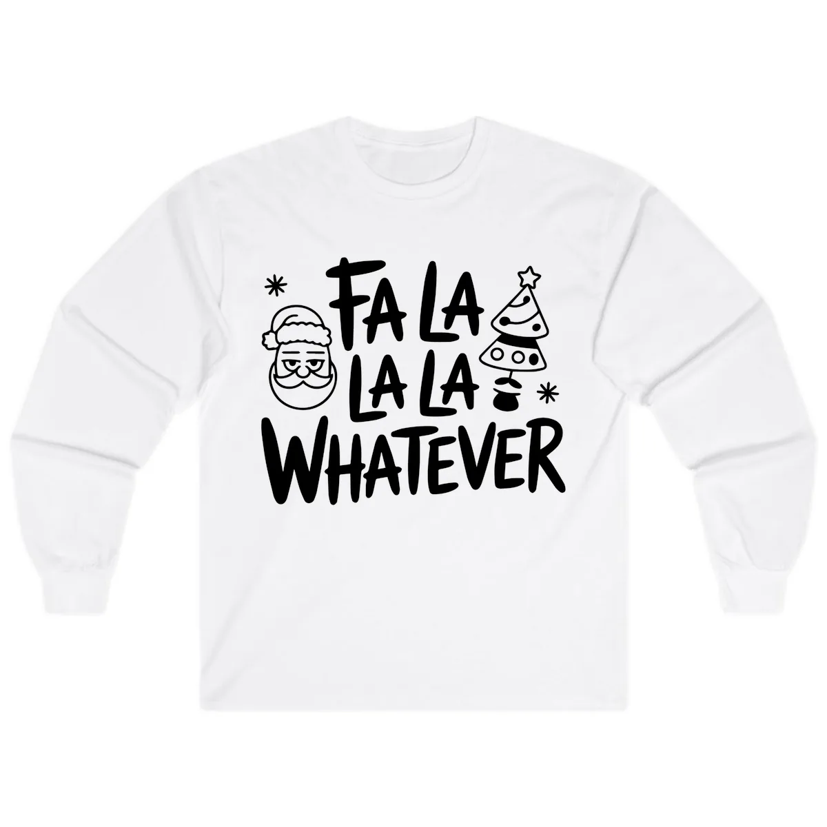 Fa La La Whatever Christmas Design Long Sleeve in White