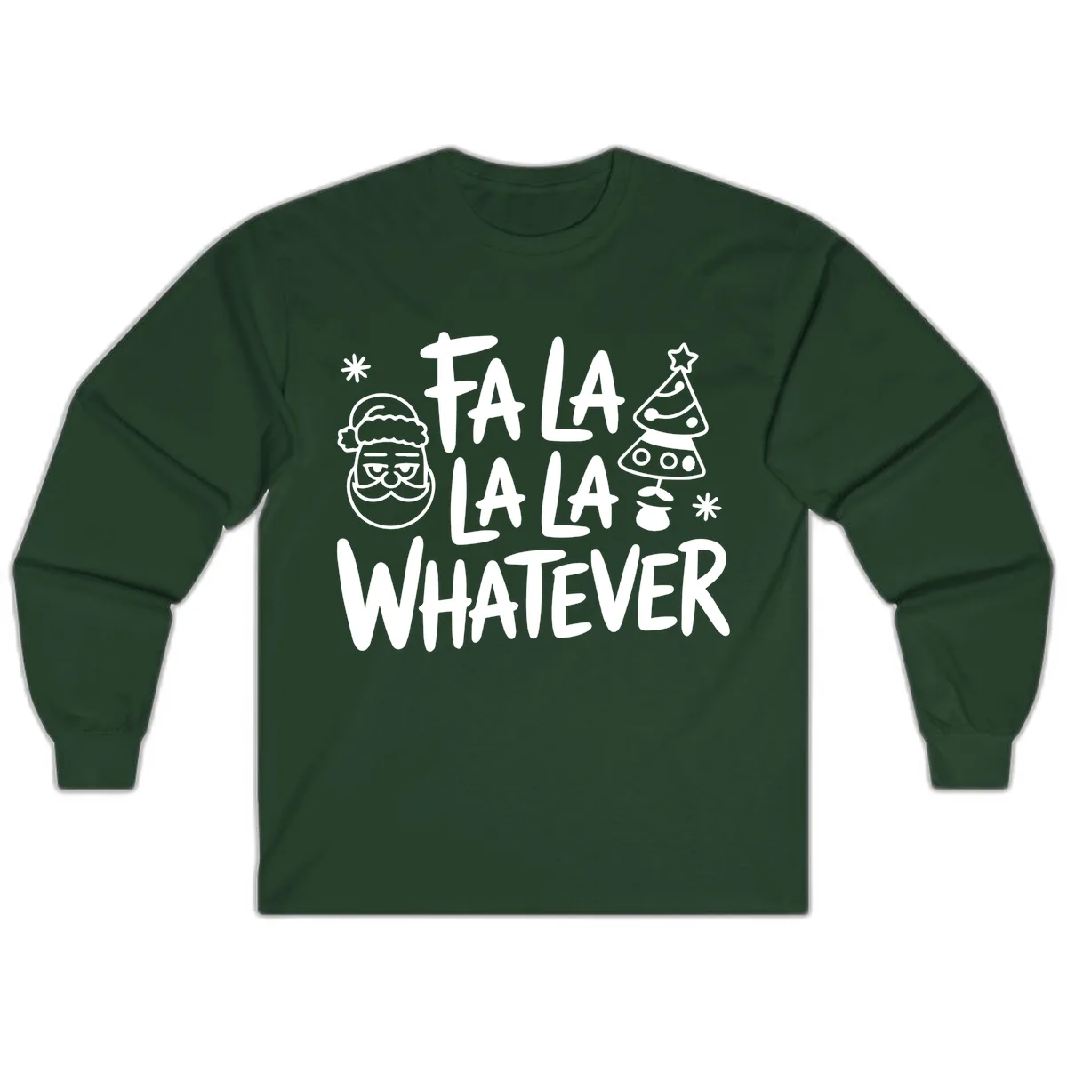 Fa La La Whatever Christmas Design Long Sleeve in Forest Green
