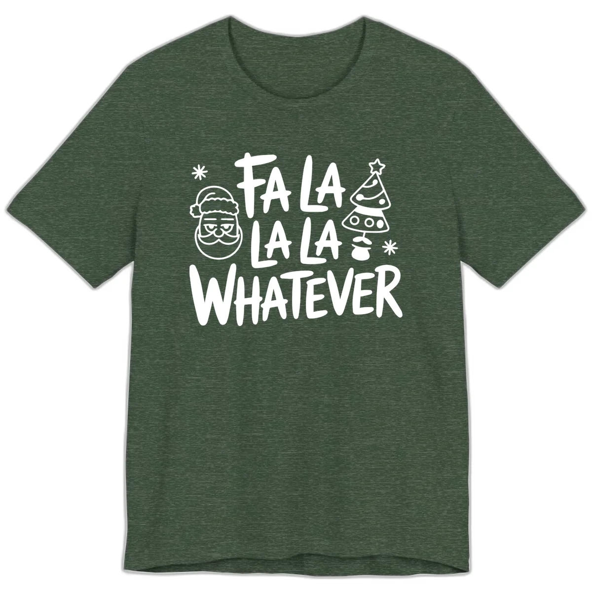 Fa La La Whatever Christmas Design Premium T-Shirt in Heather Forest
