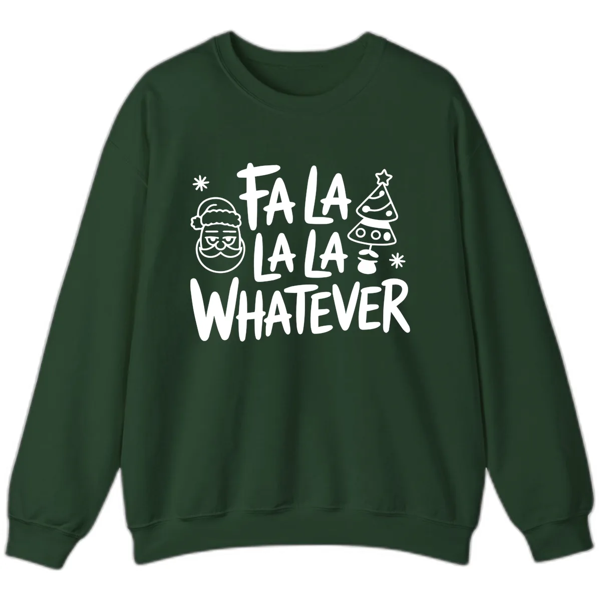 Fa La La Whatever Christmas Design Sweatshirt in Forest Green
