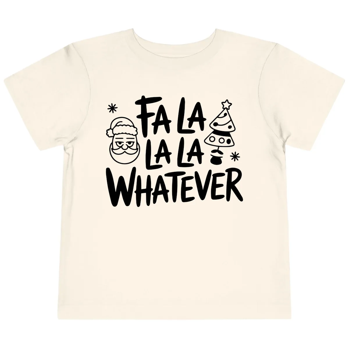Fa La La Whatever Christmas Design Toddler T-Shirt in Natural